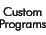 Custom Programs